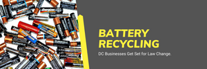 Battery Recycling – DC Businesses Get Set for Law Change
